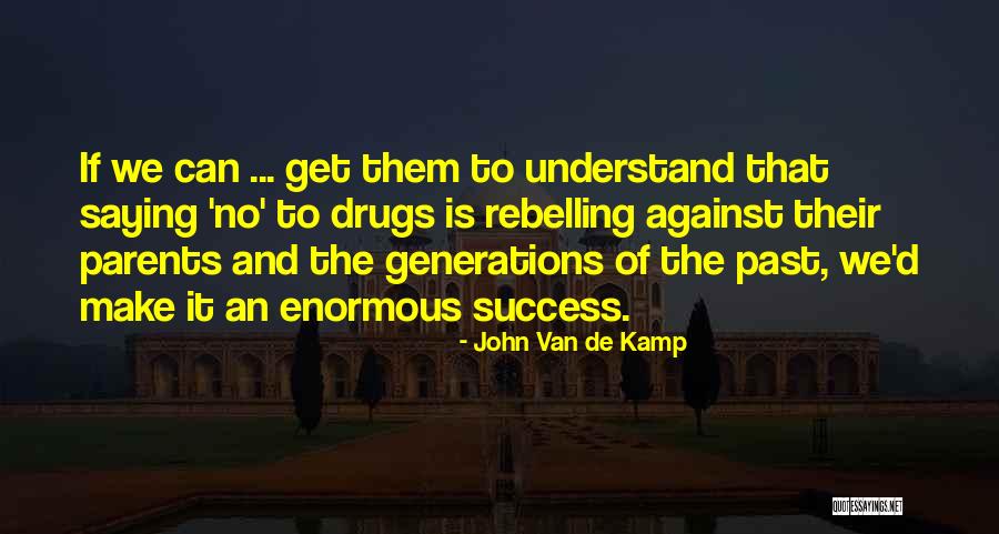 No To Drugs Quotes By John Van De Kamp No To Drugs Quotes By John Van De Kamp