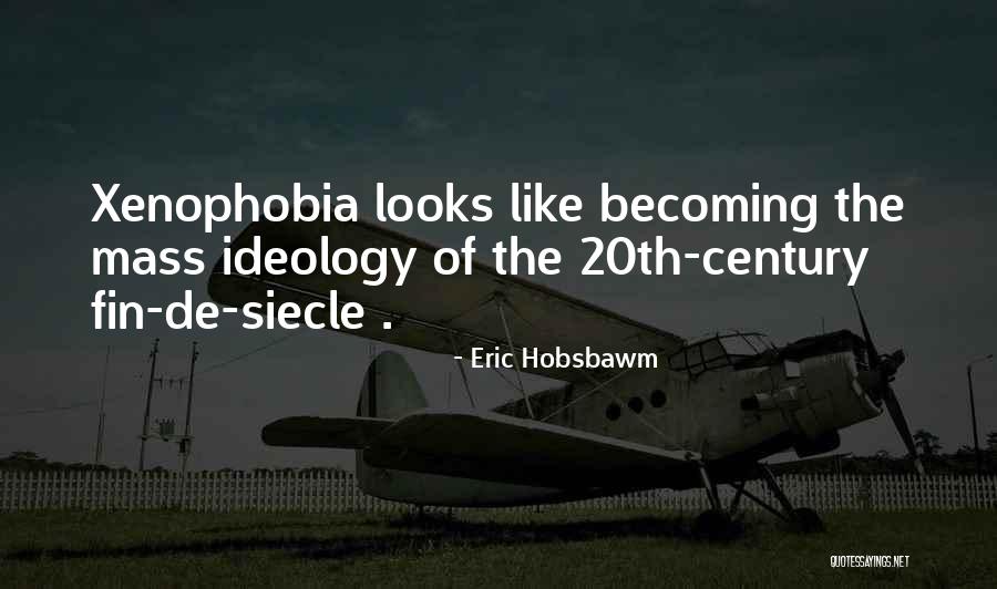 No To Xenophobia Quotes By Eric Hobsbawm No To Xenophobia Quotes By Eric Hobsbawm