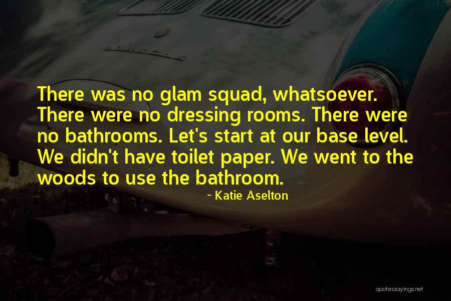No Toilet Paper Quotes By Katie Aselton No Toilet Paper Quotes By Katie Aselton