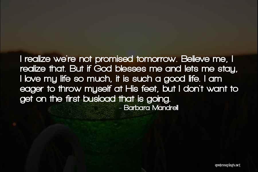 No Tomorrow Is Promised Quotes By Barbara Mandrell No Tomorrow Is Promised Quotes By Barbara Mandrell