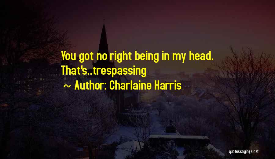 No Trespassing Quotes By Charlaine Harris