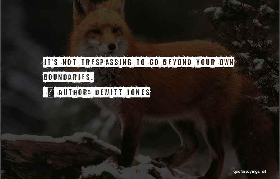 No Trespassing Quotes By Dewitt Jones