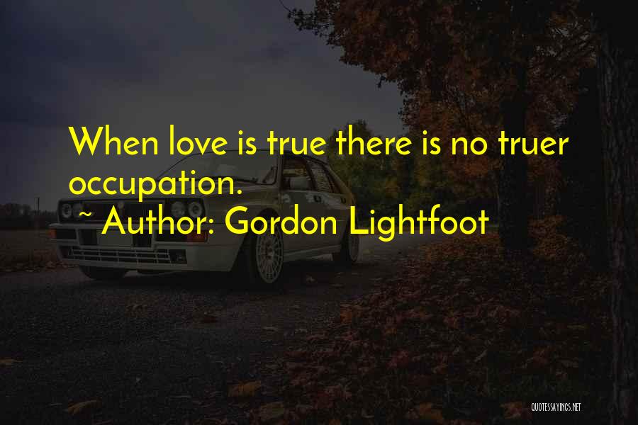 No True Love Quotes By Gordon Lightfoot