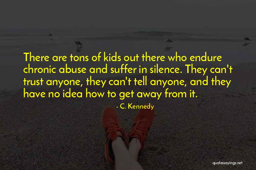 No Trust Anyone Quotes By C. Kennedy No Trust Anyone Quotes By C. Kennedy