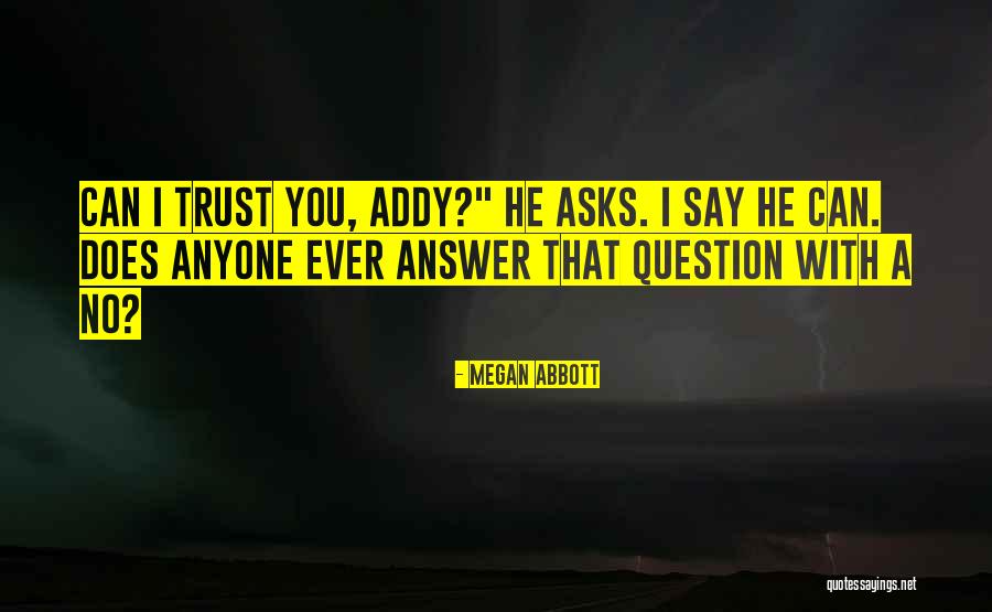 No Trust Anyone Quotes By Megan Abbott No Trust Anyone Quotes By Megan Abbott