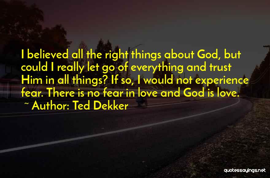 No Trust In Love Quotes By Ted Dekker