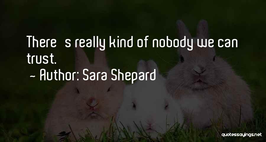 No Trust Nobody Quotes By Sara Shepard