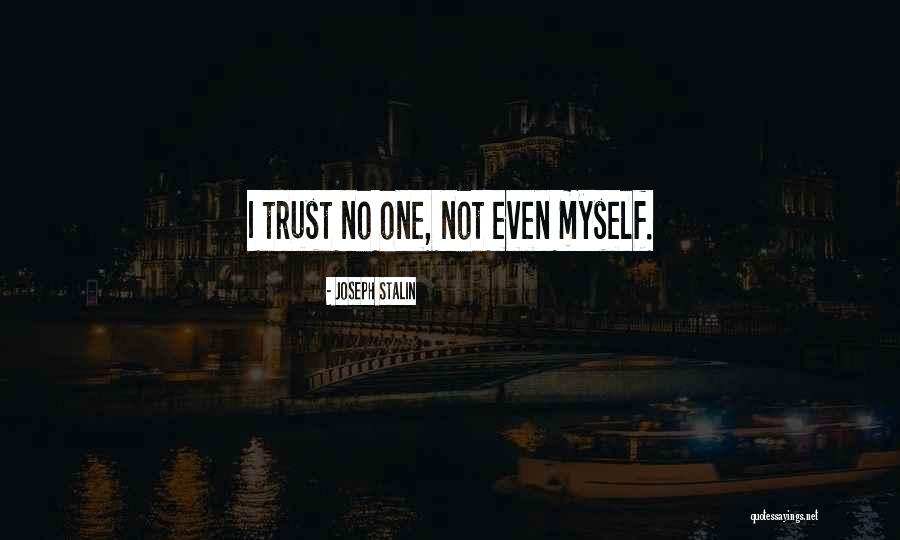 No Trust Quotes By Joseph Stalin