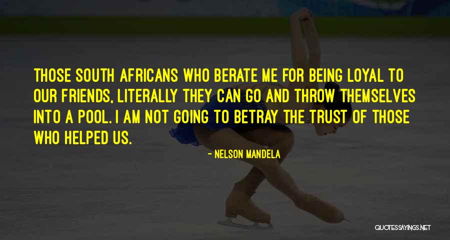 No Trust With Friends Quotes By Nelson Mandela