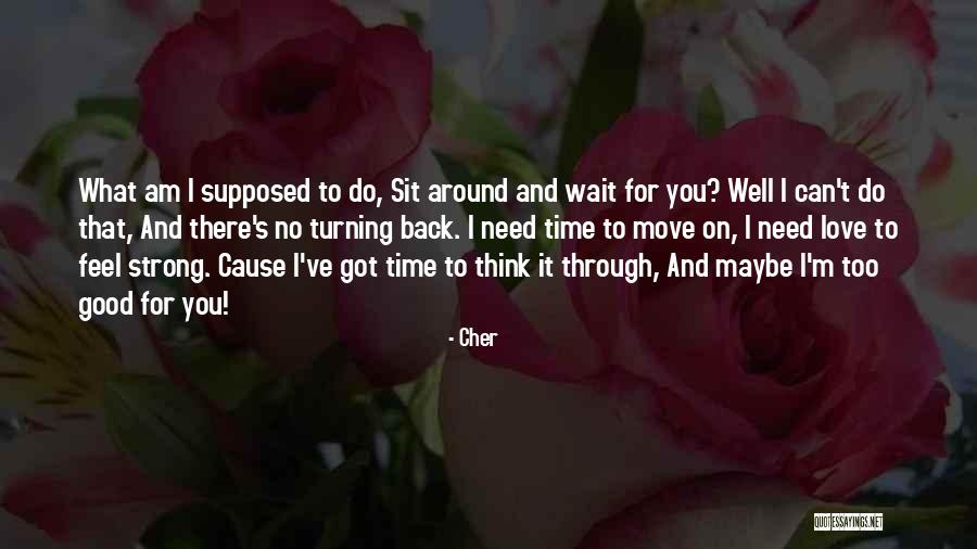 No Turning Back Love Quotes By Cher No Turning Back Love Quotes By Cher