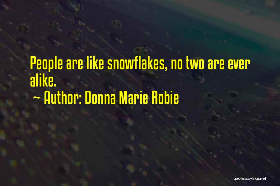 No Two Alike Quotes By Donna Marie Robie