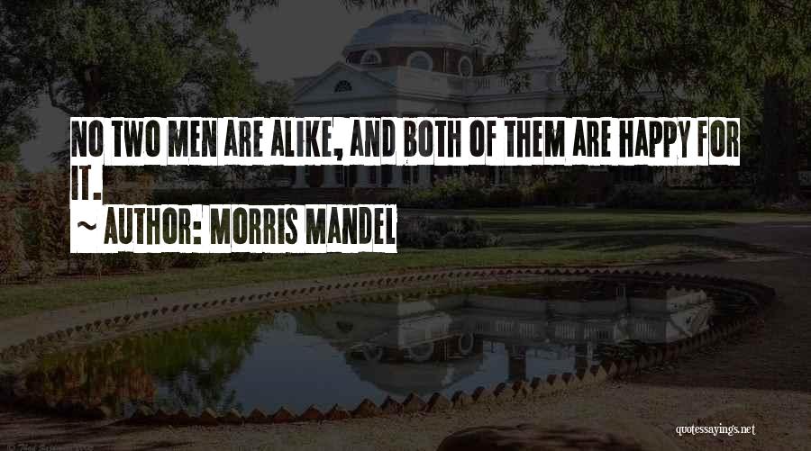 No Two Alike Quotes By Morris Mandel
