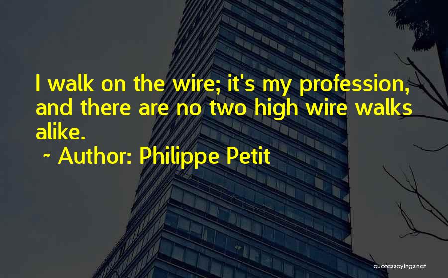 No Two Alike Quotes By Philippe Petit