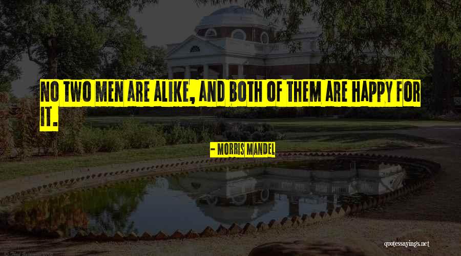 No Two Are Alike Quotes By Morris Mandel No Two Are Alike Quotes By Morris Mandel