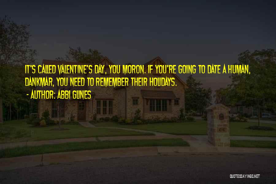 No Valentine Date Quotes By Abbi Glines