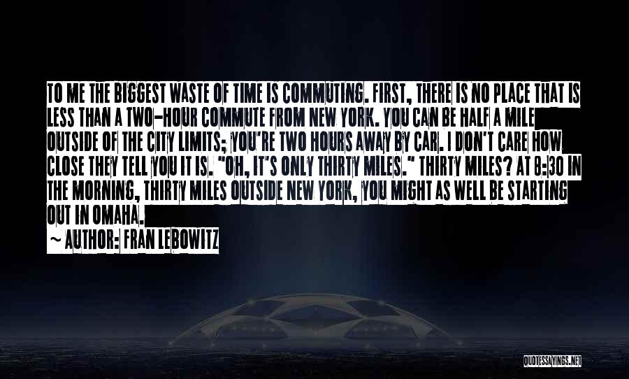 No Waste Of Time Quotes By Fran Lebowitz