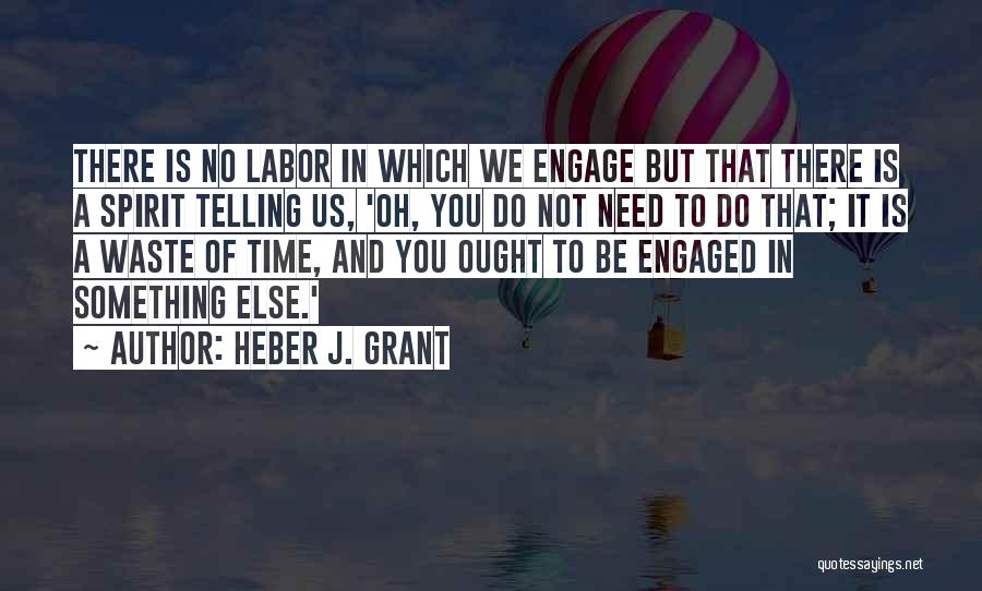 No Waste Of Time Quotes By Heber J. Grant