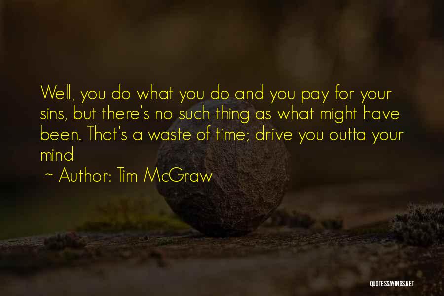No Waste Of Time Quotes By Tim McGraw