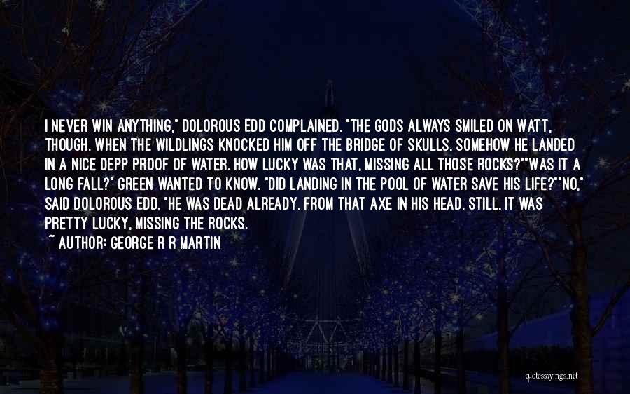 No Water No Life Quotes By George R R Martin