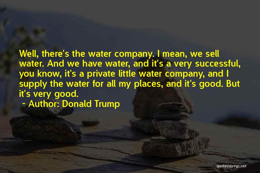 No Water Supply Quotes By Donald Trump