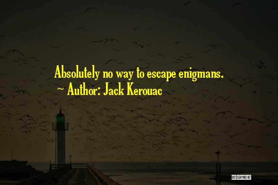 No Way To Escape Quotes By Jack Kerouac