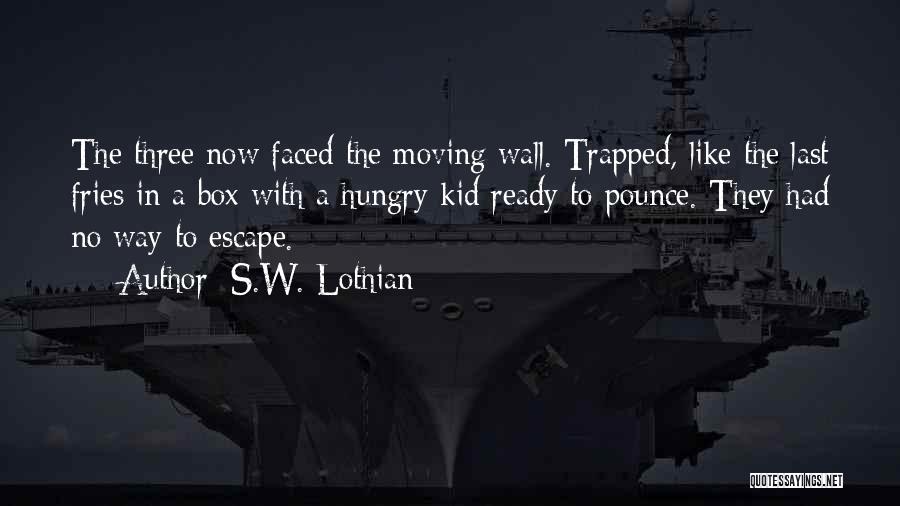 No Way To Escape Quotes By S.W. Lothian