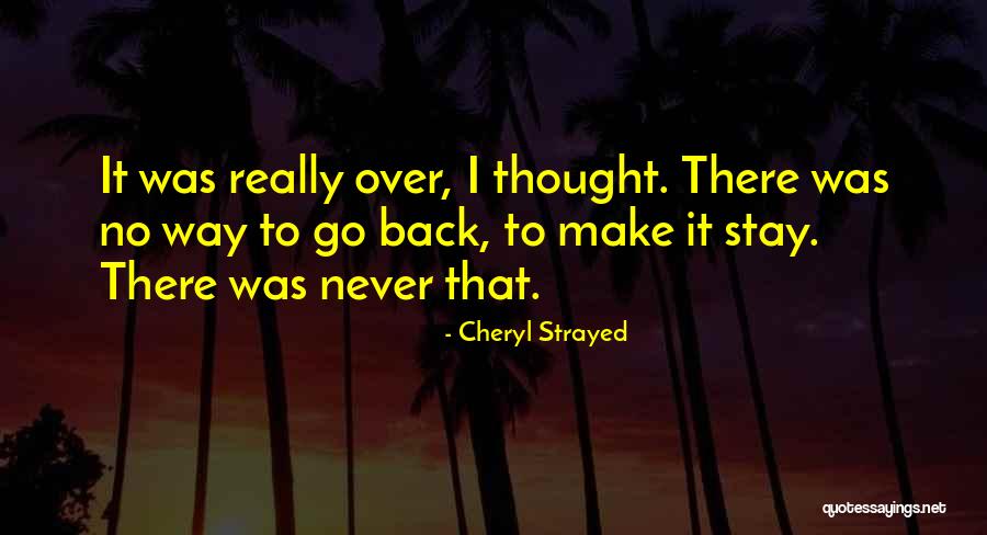 No Way To Go Quotes By Cheryl Strayed No Way To Go Quotes By Cheryl Strayed