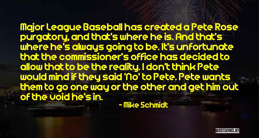 No Way To Go Quotes By Mike Schmidt No Way To Go Quotes By Mike Schmidt