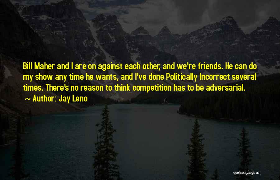 No We Can't Be Friends Quotes By Jay Leno