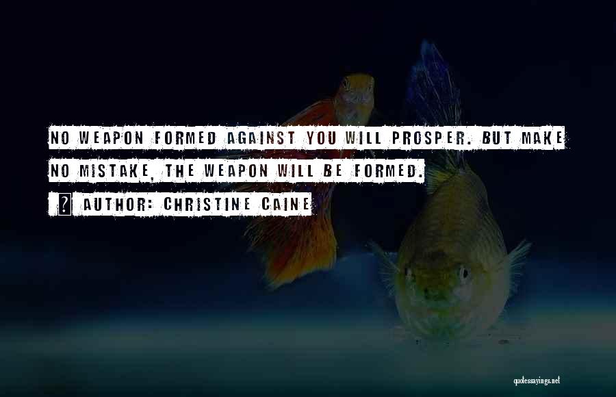 No Weapon Shall Prosper Quotes By Christine Caine