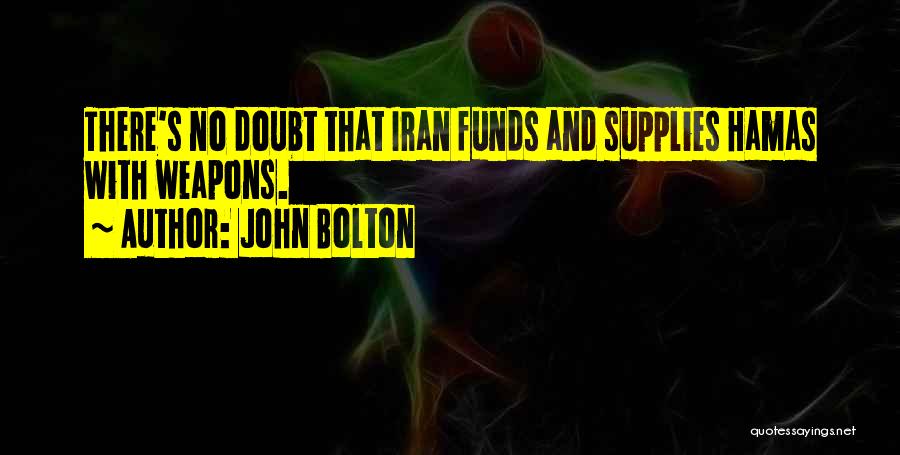 No Weapons Quotes By John Bolton