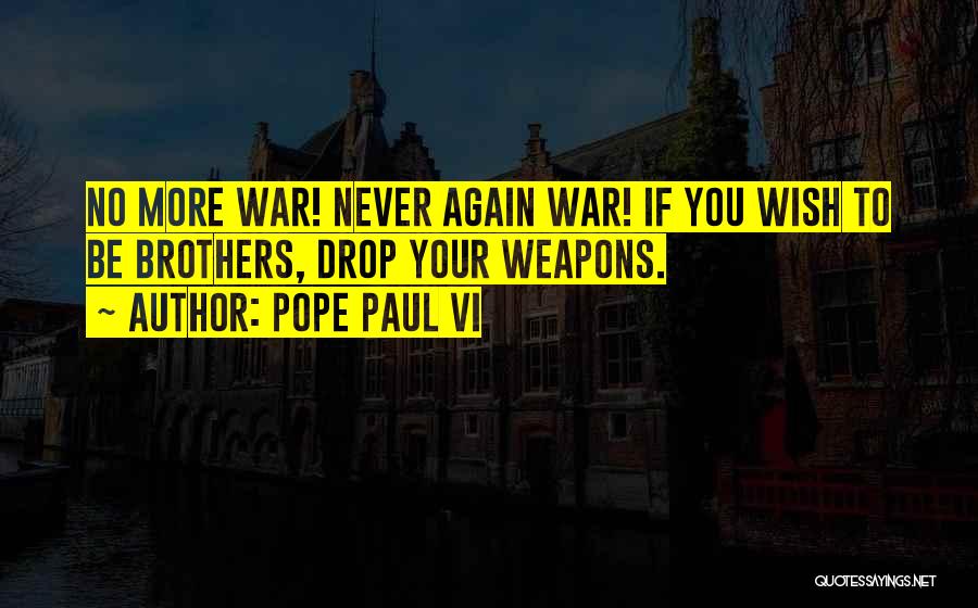 No Weapons Quotes By Pope Paul VI