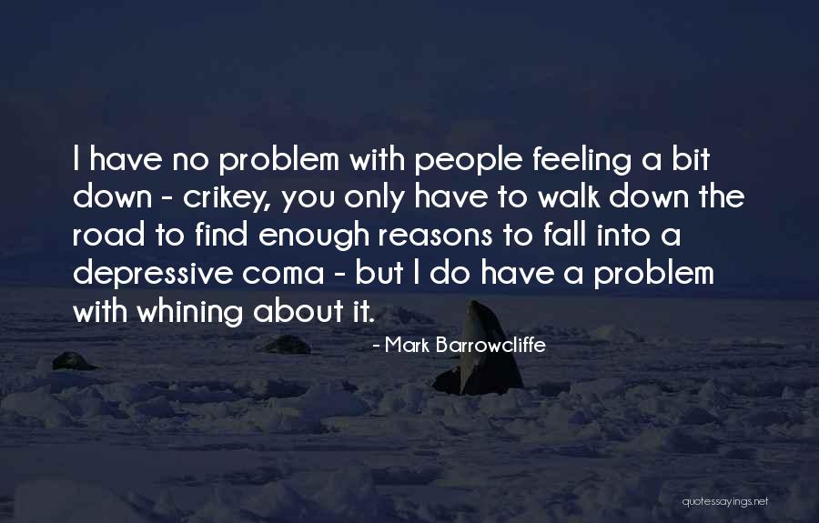 No Whining Quotes By Mark Barrowcliffe