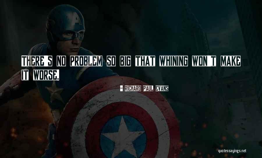 No Whining Quotes By Richard Paul Evans