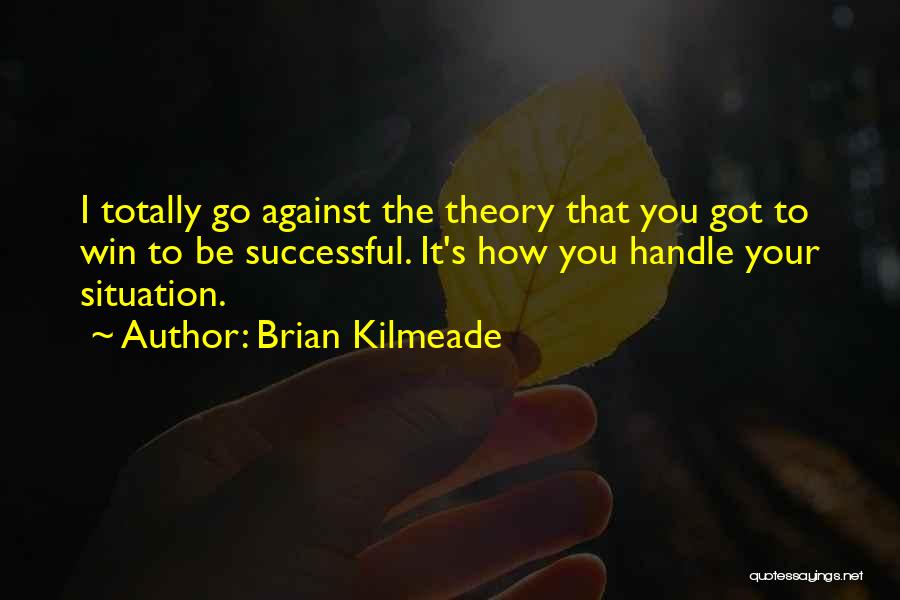 No Win Situation Quotes By Brian Kilmeade