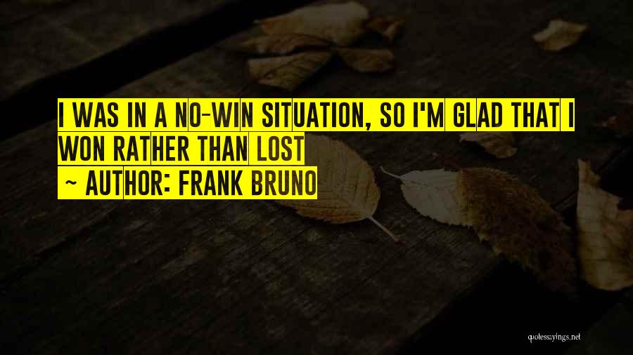 No Win Situation Quotes By Frank Bruno