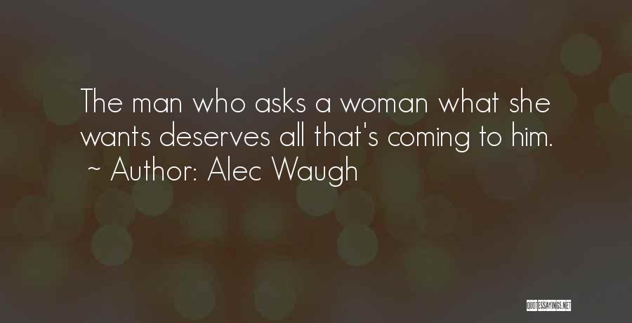 No Woman Deserves Quotes By Alec Waugh