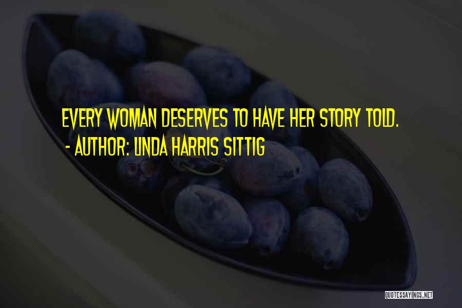 No Woman Deserves Quotes By Linda Harris Sittig