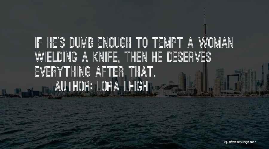 No Woman Deserves Quotes By Lora Leigh