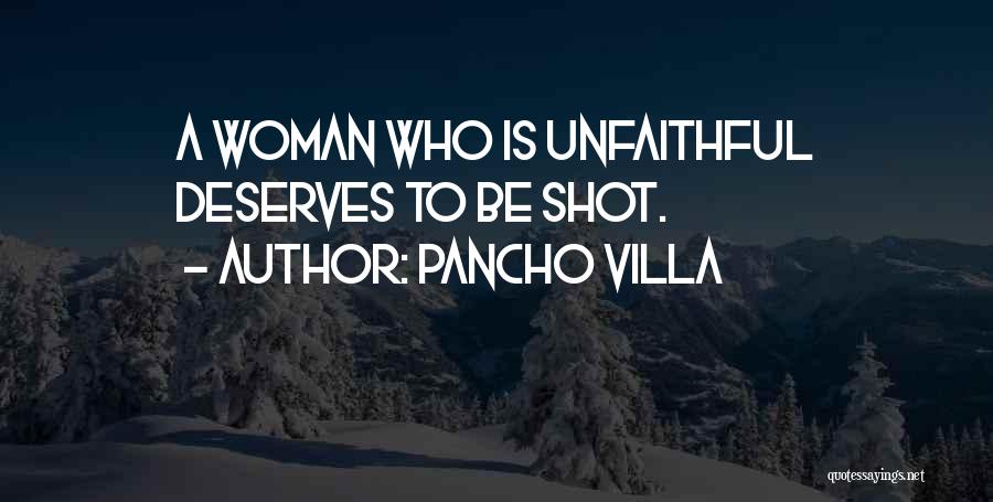 No Woman Deserves Quotes By Pancho Villa