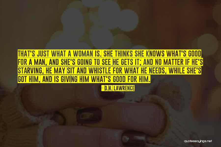 No Woman Needs Man Quotes By D.H. Lawrence No Woman Needs Man Quotes By D.H. Lawrence