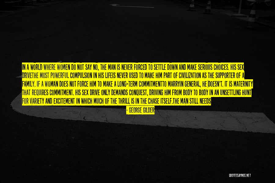 No Woman Needs Man Quotes By George Gilder No Woman Needs Man Quotes By George Gilder