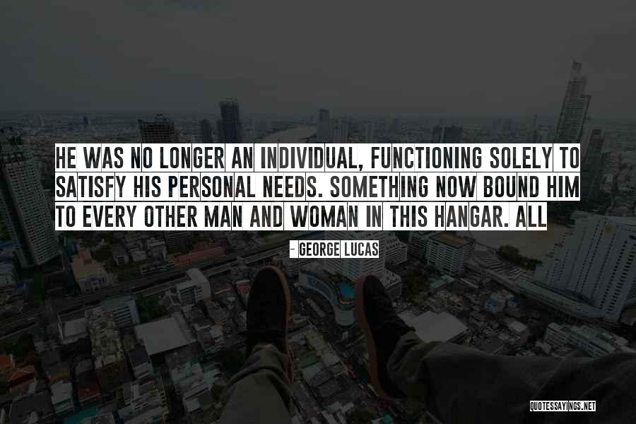 No Woman Needs Man Quotes By George Lucas No Woman Needs Man Quotes By George Lucas