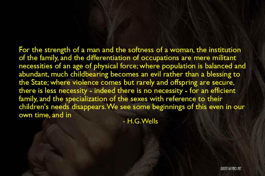 No Woman Needs Man Quotes By H.G.Wells No Woman Needs Man Quotes By H.G.Wells