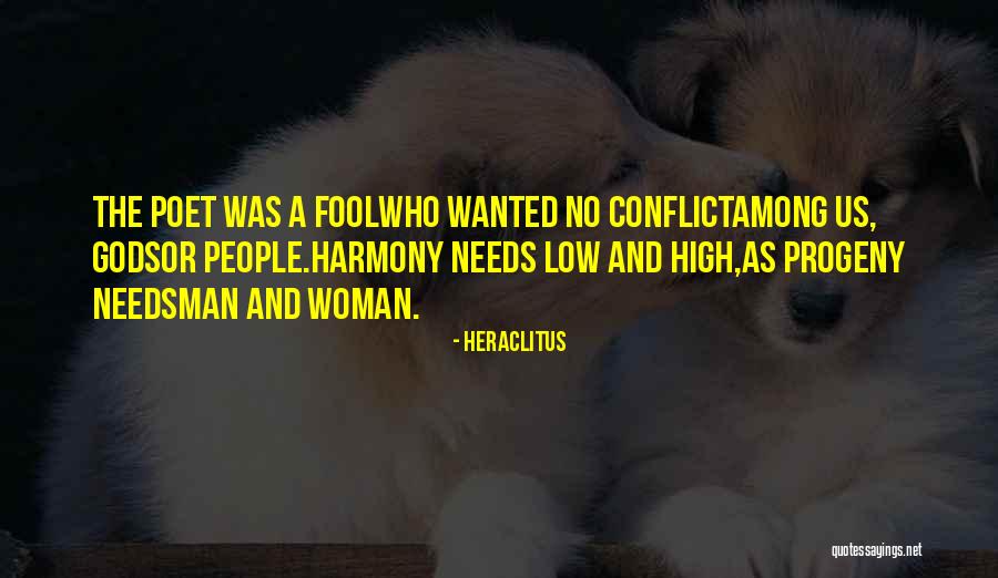 No Woman Needs Man Quotes By Heraclitus No Woman Needs Man Quotes By Heraclitus
