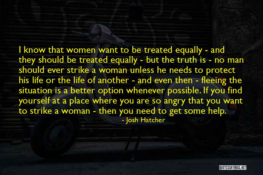 No Woman Needs Man Quotes By Josh Hatcher No Woman Needs Man Quotes By Josh Hatcher
