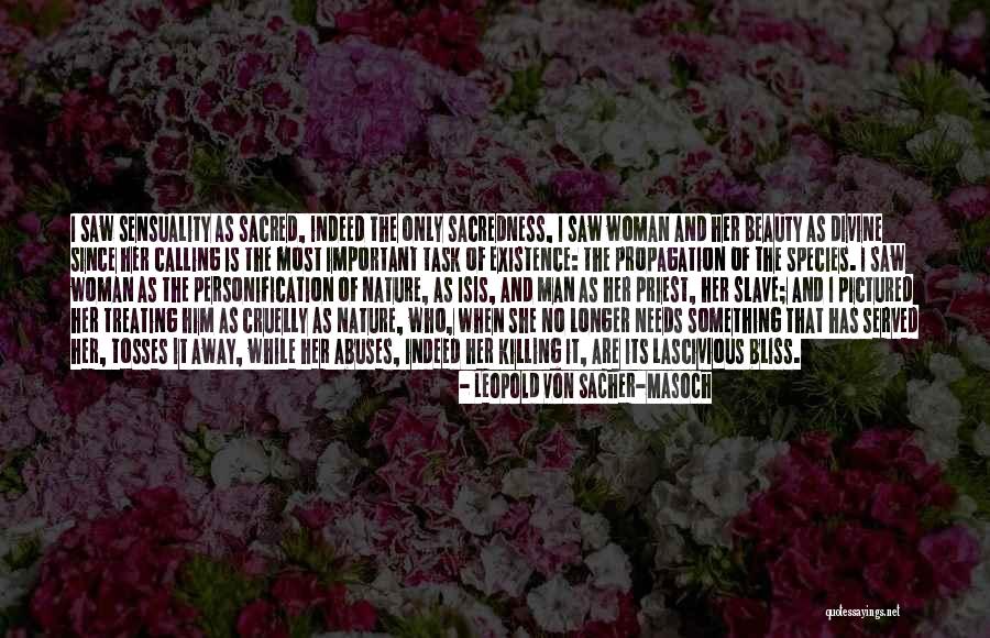 No Woman Needs Man Quotes By Leopold Von Sacher-Masoch No Woman Needs Man Quotes By Leopold Von Sacher-Masoch