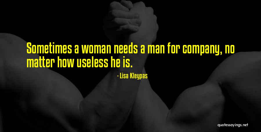 No Woman Needs Man Quotes By Lisa Kleypas No Woman Needs Man Quotes By Lisa Kleypas