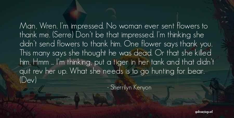 No Woman Needs Man Quotes By Sherrilyn Kenyon No Woman Needs Man Quotes By Sherrilyn Kenyon