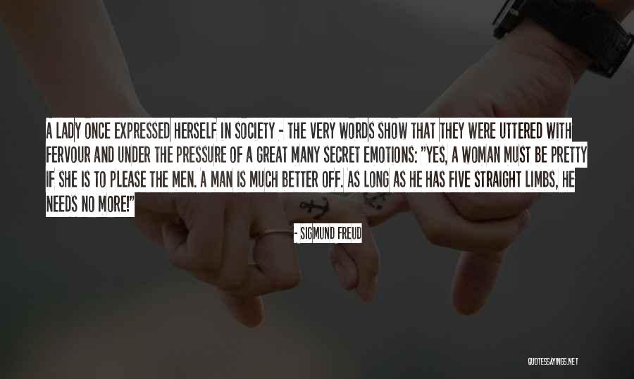 No Woman Needs Man Quotes By Sigmund Freud No Woman Needs Man Quotes By Sigmund Freud